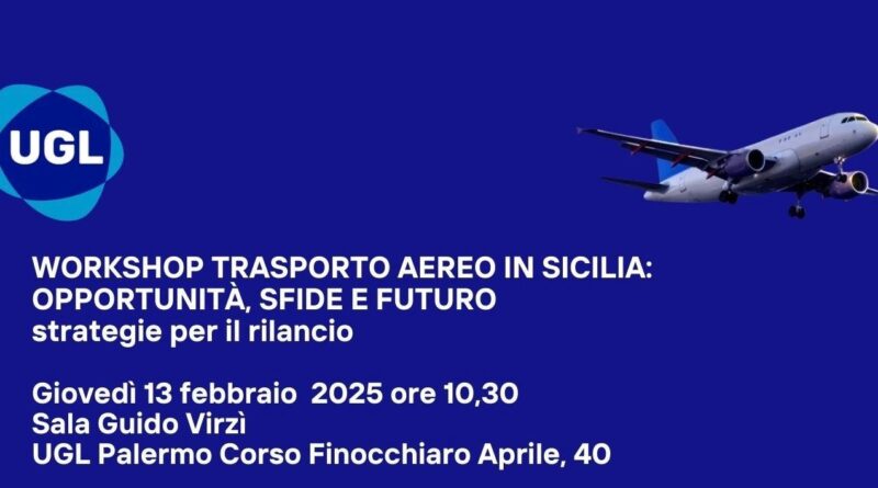 Il 13 febbraio a Palermo IV Workshop dell’UGL dedicato al trasporto aereo in Sicilia